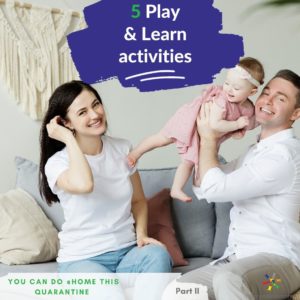 5 Play and Learn Activities you can do at home