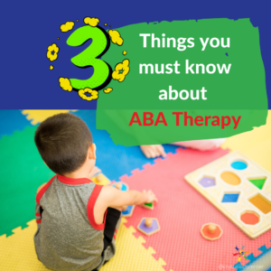 3 Things you must know about ABA Therapy